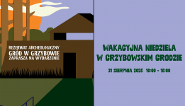 zaproszenie na Wakacyjną Niedzielę w Grzybowskim Grodzie